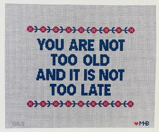 Not Too Old, Late Sign - Garden Gate Needlepoint