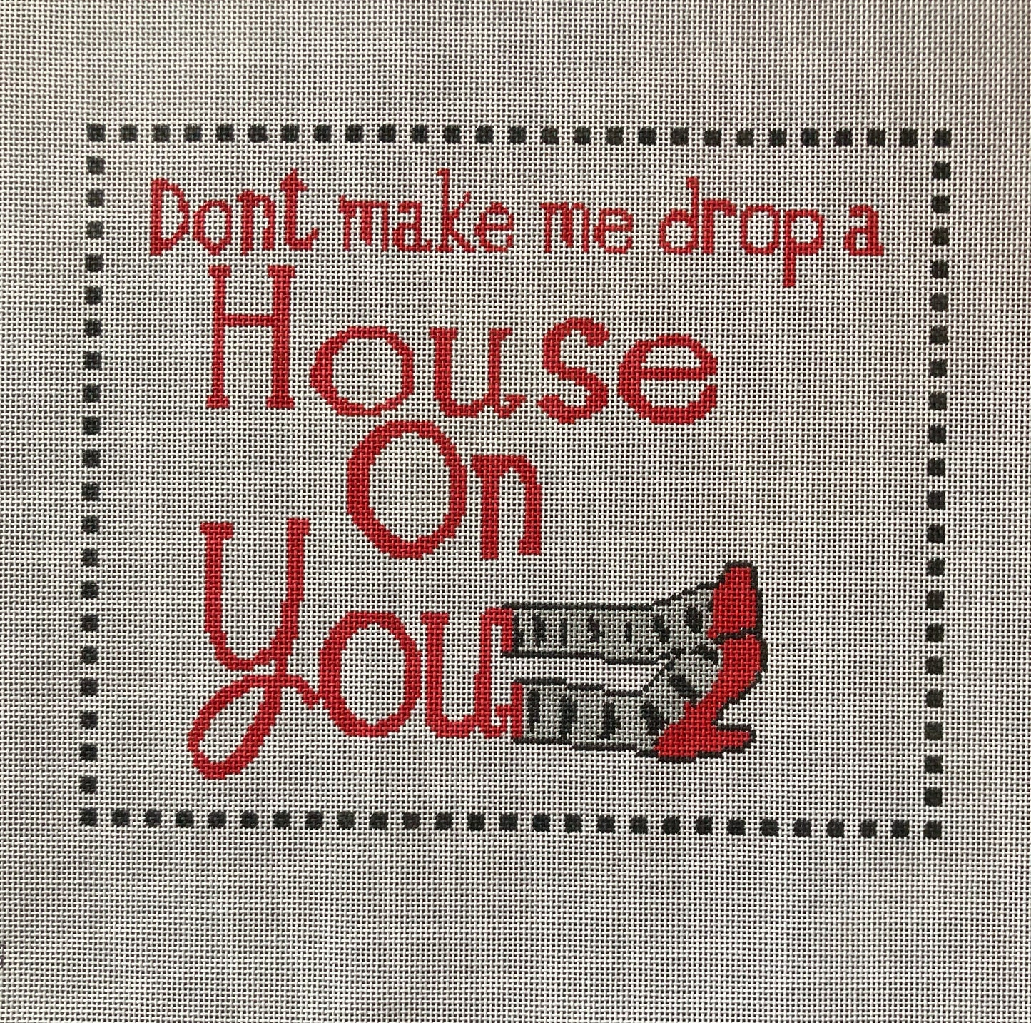 Don't Make Me Canvas - Garden Gate Needlepoint