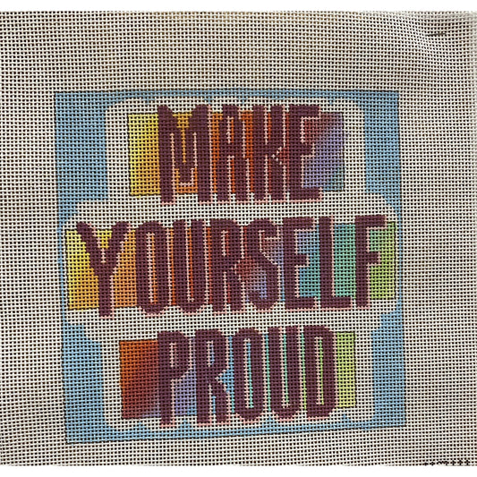 Make Yourself Proud canvas - Garden Gate Needlepoint